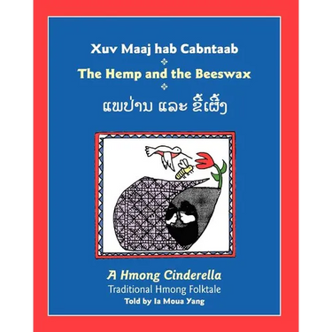The Hemp and the Beeswax: A Hmong Cinderella, Traditional Hmong Folktale