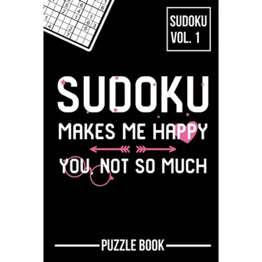 Sudoku Makes Me Happy You Not So Much Puzzle Book Volume 1: 200 Challenging Puzzles