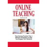 Online Teaching: Time Saving Practical Tips and Effective Strategies to Engage Your Students