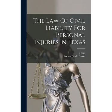 The Law Of Civil Liability For Personal Injuries In Texas