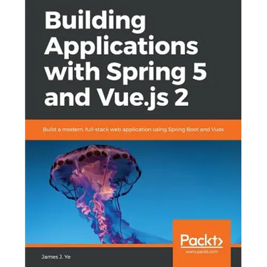Building Applications with Spring 5 and Vue.js 2