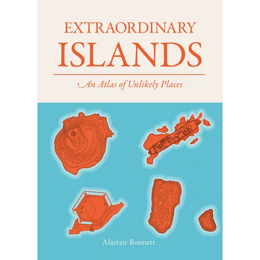 Extraordinary Islands: An Atlas of Unlikely Places