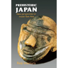 Prehistoric Japan: New Perspectives on Insular East Asia