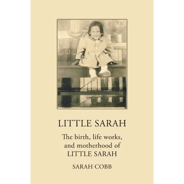 Little Sarah: The Birth, Life Works, and Motherhood of Little Sarah