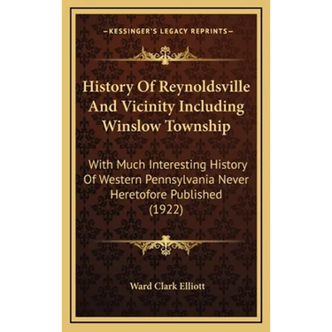 History Of Reynoldsville And Vicinity Including Winslow Township: With Much Interesting History Of Western Pennsylvania Never Heretofore Published (19