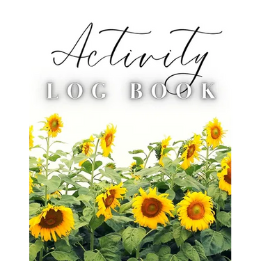 Activity Log Book: Large Daily Record of Time, Tasks, Appointments, or Contacts for Work, Office, Projects, Home, or Personal Use (Sunflowers Cover)