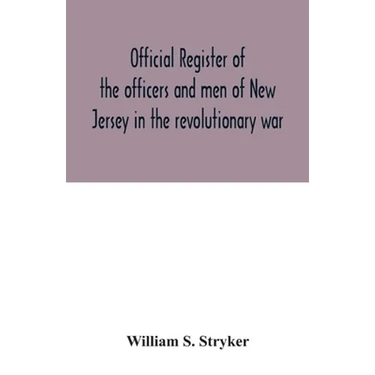 Official register of the officers and men of New Jersey in the revolutionary war