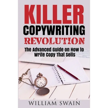 Killer Copywriting Revolution: Master The Art Of Writing Copy That Sells (Two Book Bundle)