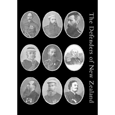 Defenders of New Zealand: Being a Short Biography of Colonists who Distinguished Themselves in Upholding Her Majesty's Supremacy in These Island