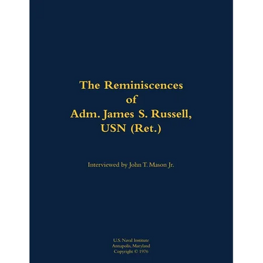 The Reminiscences of Adm. James S. Russell, USN (Ret.): 1903-1996