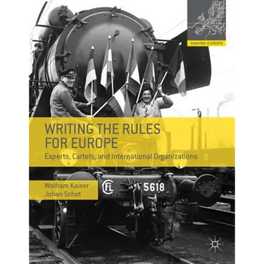 Writing the Rules for Europe: Experts, Cartels, and International Organizations
