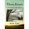 Three Rivers: A Kentucky Folk History