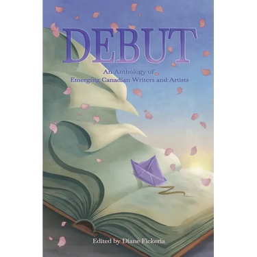 Debut: An Anthology of Emerging Canadian Writers and Artists