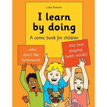 I learn by doing: A comic book for children who don't like homework but love playing (with words)