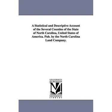 A Statistical and Descriptive Account of the Several Counties of the State of North Carolina, United States of America. Pub. by the North Carolina L