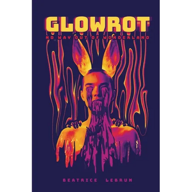 Glowrot: No Way Out Of Wonderland
