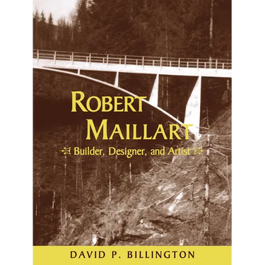 Robert Maillart: Builder, Designer, and Artist