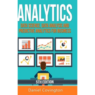 Analytics: Data Science, Data Analysis and Predictive Analytics for Business