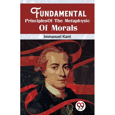 Fundamental Principles Of The Metaphysic Of Morals