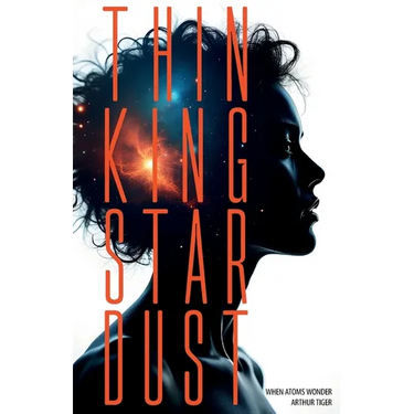 Thinking Stardust: When Atoms Wonder