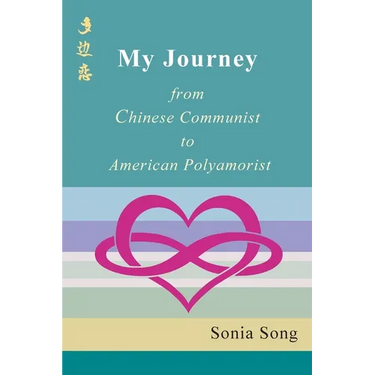 My Journey: from Chinese Communist to American Polyamorist