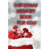 Christmas Memory Book For Kids: Keep Kids Active And Happy During The Holiday Season With This Fun And Educational Memory Book.