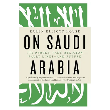 On Saudi Arabia: Its People, Past, Religion, Fault Lines--And Future