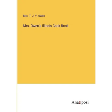 Mrs. Owen's Illinois Cook Book