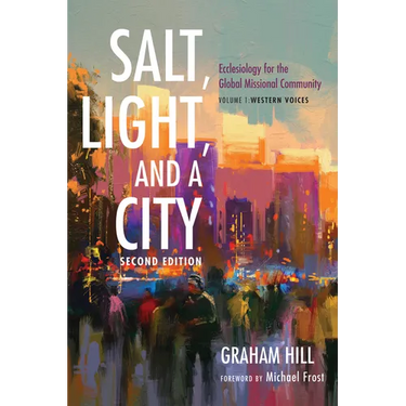 Salt, Light, and a City, Second Edition: Ecclesiology for the Global Missional Community: Volume 1, Western Voices
