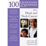 100 Questions & Answers about Head and Neck Cancer: .