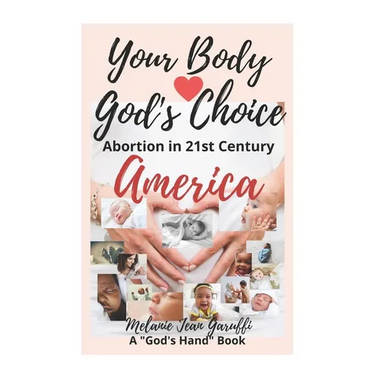 Your Body - God's Choice: Abortion in 21st Century America
