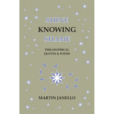 Shine Knowing Shame: Philosophical Quotes & Poems