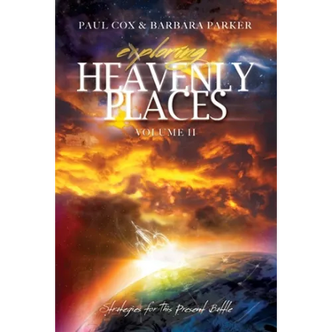 Exploring Heavenly Places - Volume 11: Strategies for This Present Battle