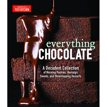 Everything Chocolate: A Decadent Collection of Morning Pastries, Nostalgic Sweets, and Showstopping Desserts