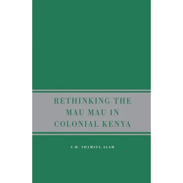 Rethinking Mau Mau in Colonial Kenya