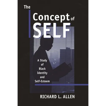 The Concept of Self: A Study of Black Identity and Self-Esteem