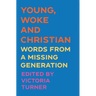 Young, Woke and Christian: Words from a Missing Generation