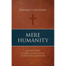 Mere Humanity: G.K. Chesterton, C.S. Lewis, and J.R.R. Tolkien on the Human Condition