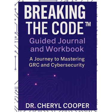 Breaking the Code Guided Journal and Workbook: A Journey to Mastering GRC and Cybersecurity