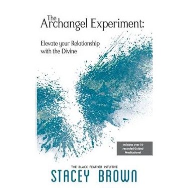 The Archangel Experiment: Elevate your Relationship with the Divine