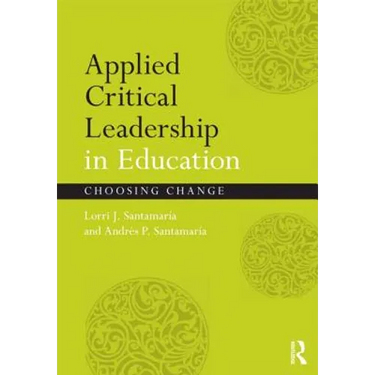 Applied Critical Leadership in Education: Choosing Change