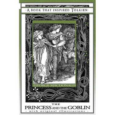 Princess and the Goblin - A Book That Inspired Tolkien: With Original Illustrations