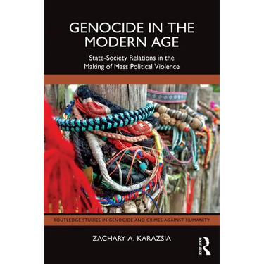 Genocide in the Modern Age: State-Society Relations in the Making of Mass Political Violence