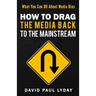 How to Drag the Media Back to the Mainstream