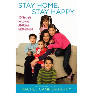 Stay Home, Stay Happy: 10 Secrets to Loving At-Home Motherhood