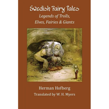 Swedish Fairy Tales: Legends of Trolls, Elves, Fairies and Giants