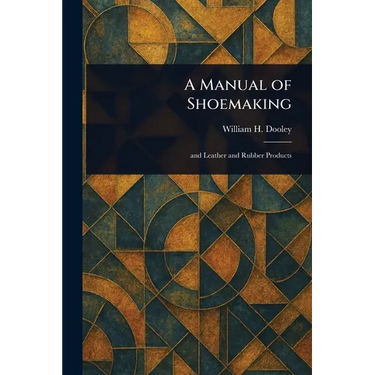 A Manual of Shoemaking