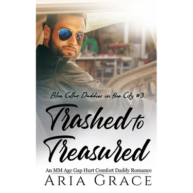 Trashed to Treasured: An M/M Age Gap Daddy Romance