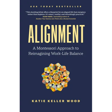 Alignment: A Montessori Approach to Reimagining Work-Life Balance