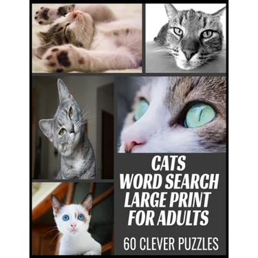 Cats Word Search Large Print for Adults: All the Breeds Behaviors and Things We Love about Our Beloved Cats - 60 Word Find Puzzles with Cleverly Hidde